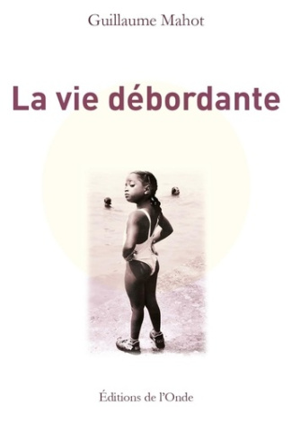 La vie débordante