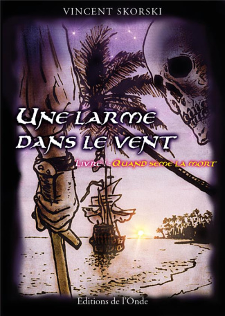 Une larme dans le vent Tome 1 : Quand sème la mort