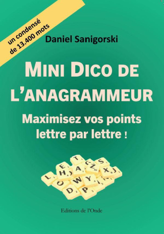 Mini Dico de l'anagrammeur. Maximisez vos points lettre par lettre
