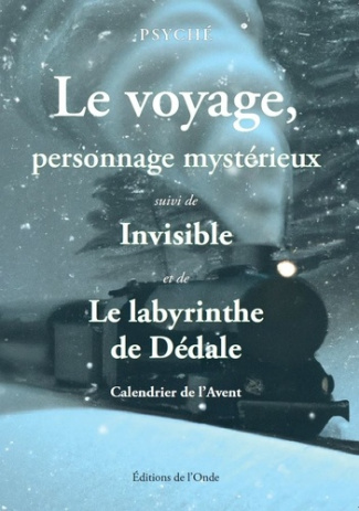 Le voyage, personnage mysterieux. Suivi de invisible