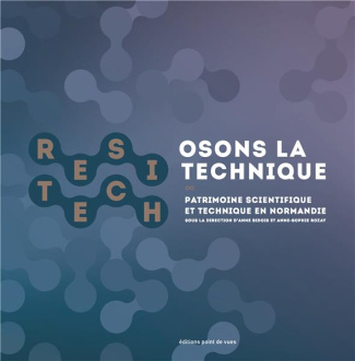 Osons la technique. 28 portraits d'instruments scientifiques et techniques commentés par des histori