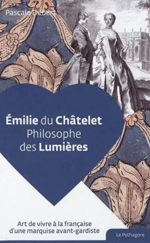 Emilie du Châtelet. Philosophe des Lumières