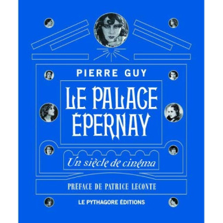Le palace Epernay. Un siècle de cinéma