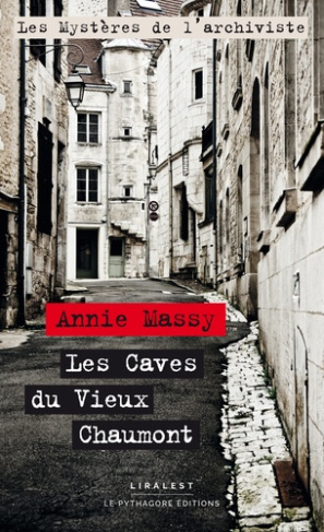 Les caves du vieux Chaumont. Les mystères de l'archiviste