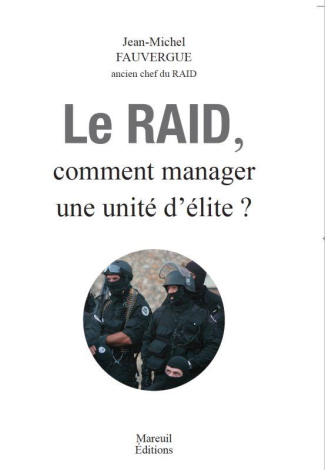 Le RAID. Comment manager une unité d'élite ?