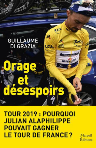 Orage et désespoirs. Tour 2019 : pourquoi Julian Alaphilippe pouvait gagner le Tour de France