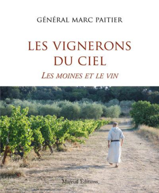 Les vignerons du ciel. Les moines et le vin