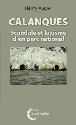 Calanques. Scandale et laxisme d'un parc national