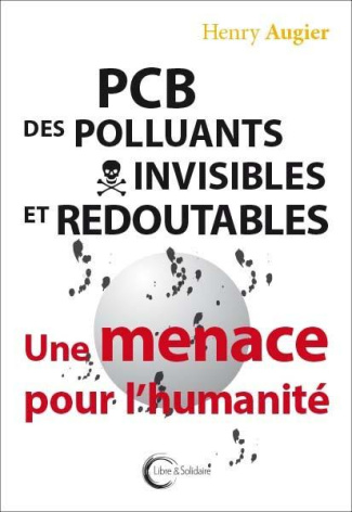 PCB, des polluants invisibles et redoutables. Une menace pour l'humanité