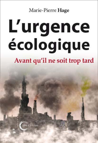 L'urgence écologique. Avant qu'il ne soit trop tard