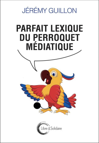 Parfait lexique du perroquet médiatique