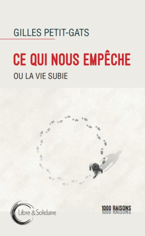 Ce qui nous empêche ou la vie subie