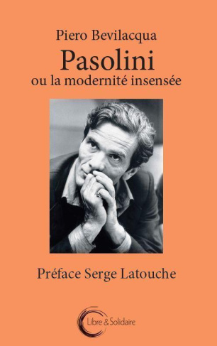 PASOLINI OU LA MODERNITE INSENSEE.