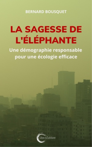 La sagesse de l'éléphante. Une démographie responsable pour une écologie efficace