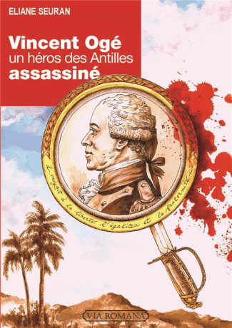 Vincent Ogé, un héros des Antilles assassiné