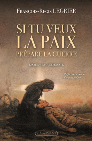 Si tu veux la paix, prépare la guerre ! Essai sur la guerre juste