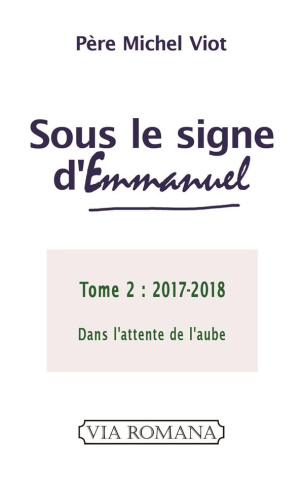 Sous le signe d'Emmanuel. Tome 2 (2017-2018) Dans l'attente de l'aube