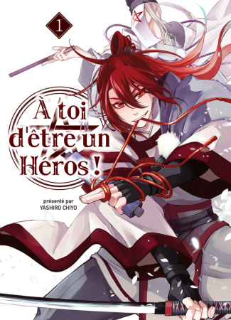 A toi d'être un héros ! Tome 1