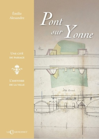 Pont-sur-Yonne. Une cité de passage, l'histoire de la ville