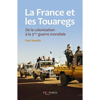 La France et les Touaregs. De la colonisation à la 3e guerre mondiale