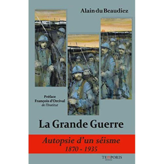 La Grande Guerre. Autopsie d’un séisme (1870-1935)