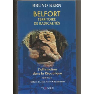 Belfort, territoire de radicalités. L'affirmation dans la République (1870-1922)