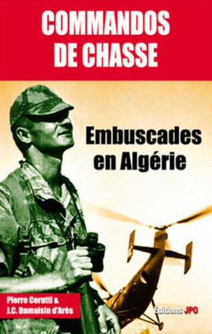 Les commandos de chasse. Embuscades en Algérie