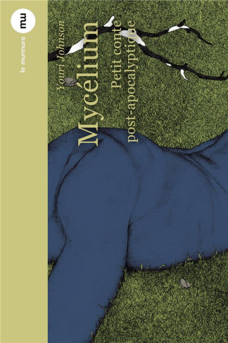 Mycélium. Petit conte post-apocalytique