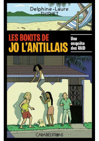 Une enquête des RAID : Les bokits de Jo l'antillais. Une enquête des RAID