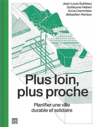 Plus loin, plus proche. Planifier une ville durable et solidaire