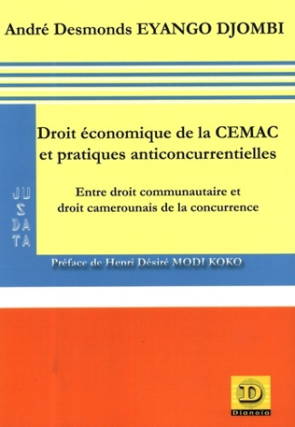 Droit économique de la CEMAC et pratiques anticoncurrentielles. Entre droit communautaire et droit c