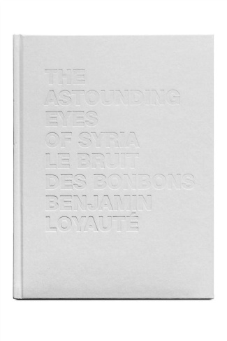 Le bruit des bonbons ; The astounding eyes of Syria. Edition français-anglais-arabe