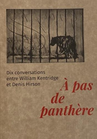 A pas de panthère. Conversations entre William Kentridge et Denis Hirson