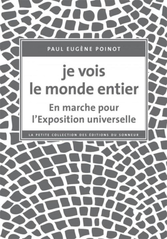 Je vois le monde entier. En marche pour l'Exposition universelle