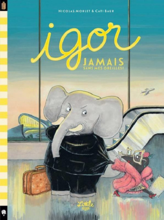 Igor : Jamais sans mes oreilles !