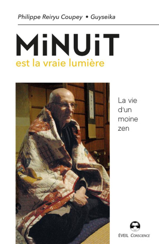 Minuit est la vraie lumière. La vie d'un moine zen