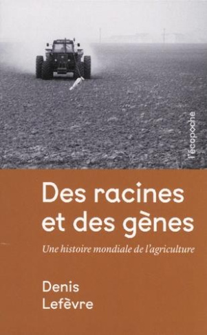Des racines et des gènes. Une histoire mondiale de l'agriculture, 2 volumes
