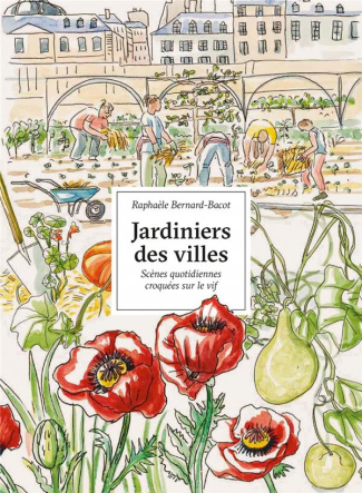 Jardiniers des villes. Portraits croqués sur le vif