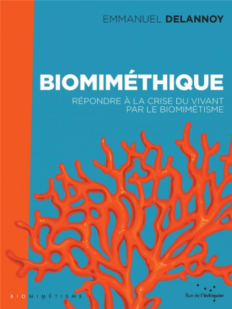 Biomiméthique. Répondre à la crise du vivant par le biomimétisme