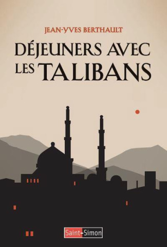 Déjeuners avec les talibans. Révélations d'un diplomate