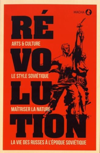 Révolution. Art & culture, le style soviétique, maîtriser la nature, la vie des Russes à l'époque so