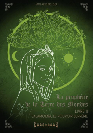 La prophétie de la terre des mondes Tome 2 : Salamoéna, le pouvoir suprême