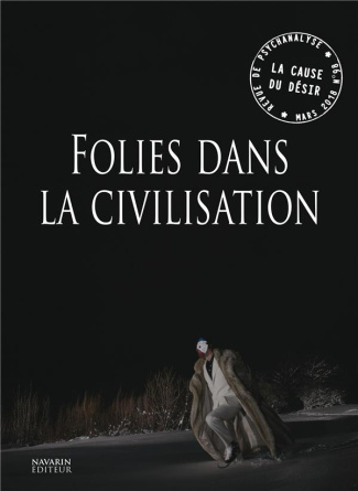 La Cause du désir N° 98 : Folies dans la civilisation