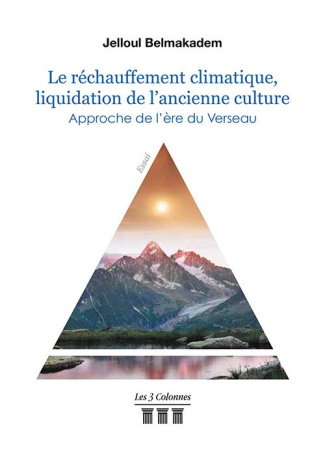 Le réchauffement climatique, liquidation de l'ancienne culture. Approche de l'ère du Verseau