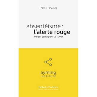 Absentéisme : l'alerte rouge. Panser et repenser le travail