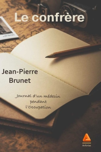 Le confrère. Journal d'un médecin pendant l'Occupation