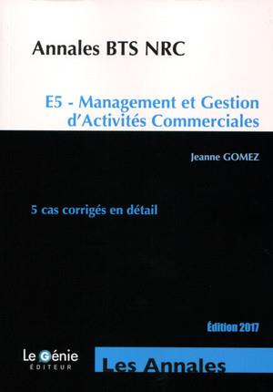 Annales BTS NRC E5 Management et gestion d'activités commerciales. 5 cas corrigés en détail, Edition