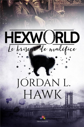 Hexworld. Tome 1, Le briseur de maléfice