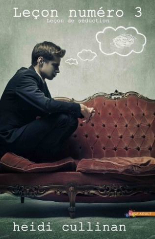 Leçon de séduction. Tome 3, Leçon numéro 3