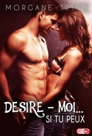 Désire moi... si tu peux Tome 1